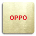 Accept Piktogram "OPPO" (80 × 80 mm) (zlatá tabulka - barevný tisk bez rámečku)