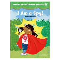 Oxford Phonics World 3 Reader: I am a Spy! Oxford University Press