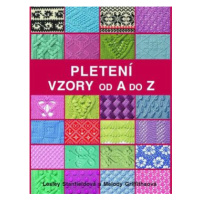 Pletení - Vzory od A do Z - Lesley Stanfieldová, Melody Griffithsová