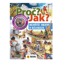 Největší objevy v dějinách - Proč? Jak? NAKLADATELSTVÍ SUN s.r.o.