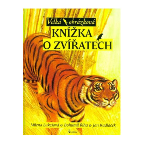 Velká obrázková knížka o zvířatech - Jan Kudláček, Milena Lukešová, Bohumil Říha AXIÓMA