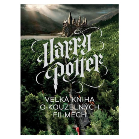 Harry Potter - Velká kniha o kouzelných filmech Slovart