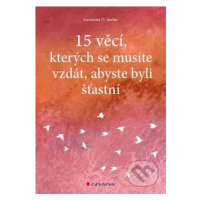 15 věcí, kterých se musíte vzdát, abyste byli šťastní - kniha z kategorie Byznys a management