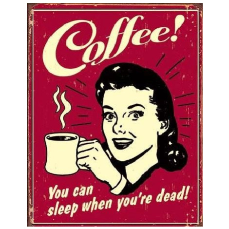 Plechová cedule COFFEE - sleep when dead, 32x41 cm