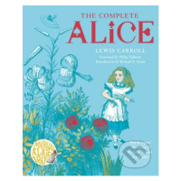 The Complete Alice (Alice's Adventures in Wonderland and Through the Looking-Glass and What Alic