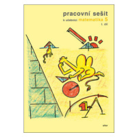 Pracovní sešit k učebnici Matematika 5/1 pro 5. ročník ZŠ - Jaroslava Justová