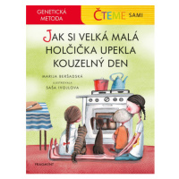 Čteme sami – genetická metoda - Jak si velká malá holčička upekla kouzelný den Fragment