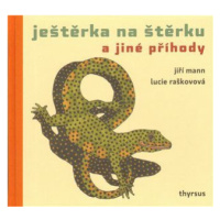 Ještěrka na štěrku a jiné příhody - Lucie Raškovová, Jiří G. Mann