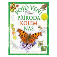 Pojď ven! Příroda kolem nás | Hana Marsault, Andrea Pinnington, Caz Buckingham