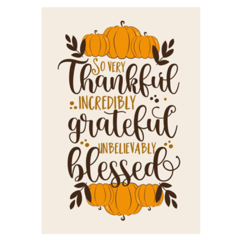 Ilustrace So very thankful incredibly grateful unbelievably blessed- thanksgiving greeting, with