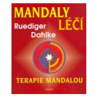 Mandaly léčí -Terapie mandalou - Ruediger Dahlke