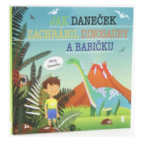 Jak Daneček zachránil dinosaury a babičku - Dětské knihy se jmény