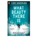 What Beauty There Is - Cory Anderson - kniha z kategorie Beletrie pro děti