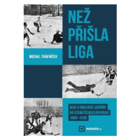 Než přišla liga - Boje o hokejové vavříny na území Československa 1909-1936