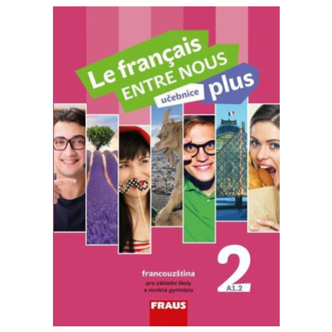 Le français ENTRE NOUS plus 2 UČ (A1.2) - Sylva Nováková, Jana Kolmanová, Daniele Geffroy-Konšta Fraus