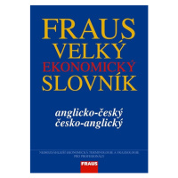 FRAUS Velký ekonomický slovník anglicko-český / česko-anglický Fraus