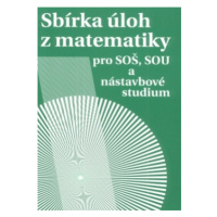 Sbírka úloh z matematiky pro SOŠ a SO SOU a nástavbové studium Prometheus nakladatelství