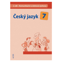 Český jazyk 7.r. 2.díl - Komunikační a slohová výchova - Horáčková Miroslava