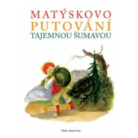 Matýskovo putování tajemnou Šumavou - Václav Malovický, Zdenka Krejčová