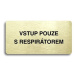 Accept Piktogram "VSTUP POUZE S RESPIRÁTOREM" (160 × 80 mm) (zlatá tabulka - černý tisk bez ráme