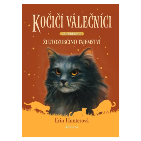 Kočičí válečníci - SUPEREDICE: Žlutozubčino tajemství - Erin Hunterová ALBATROS