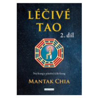 Léčivé tao 2 - Nej-kung a páteřní čchi-kung - Mantak Chia, William U. Wei