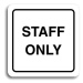 Accept Piktogram "staff only II" (80 × 80 mm) (bílá tabulka - černý tisk)