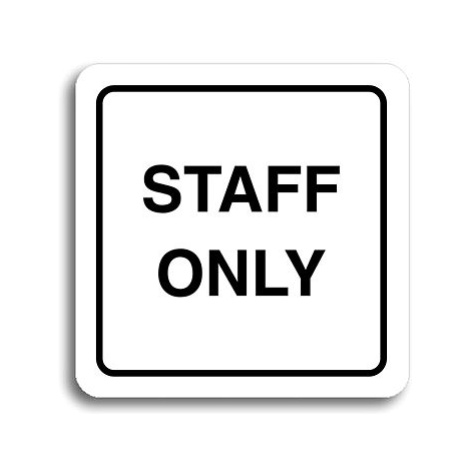 Accept Piktogram "staff only II" (80 × 80 mm) (bílá tabulka - černý tisk)