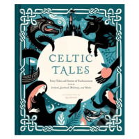 Celtic Tales (Fairy Tales and Stories of Enchantment from Ireland, Scotland, Brittany, and Wales