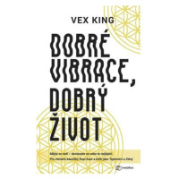 Dobré vibrace, dobrý život