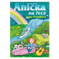 Anička na řece - Ivana Peroutková