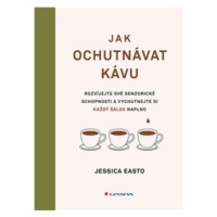 Jak ochutnávat kávu - Jessica Easto