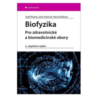 Biofyzika - Pro zdravotnické a biomedicínské obory - Jozef Rosina, Jana Vránová, Hana Kolářová