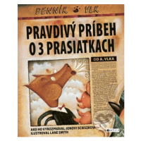 Pravdivý príbeh o troch prasiatkach - Jon Scieszka, Lane Smith (ilustrácie) - kniha z kategorie 