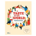 A Taste of The World (What People Eat and How They Celebrate Around the Globe) - kniha z kategor