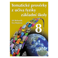 Tematické prověrky z učiva fyziky pro 8. ročník základní školy - Bohuněk,Hejnová