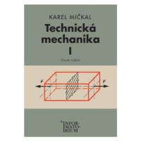 Technická mechanika I - Karel Mičkal