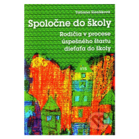 Spoločne do školy (Rodičia v procese úspešného štartu dieťaťa do školy) - kniha z kategorie Pro 