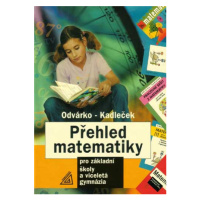 Přehled  matematiky pro základní školy a víceletá gymnázia - Odvárko,Kadleček
