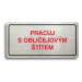 Accept Piktogram "PRACUJ S OBLIČEJOVÝM ŠTÍTEM" (160 × 80 mm) (stříbrná tabulka - barevný tisk)