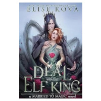 A Deal With The Elf King - Elise Kova - kniha z kategorie Beletrie pro děti