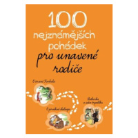 100 nejznámějších pohádek pro unavené rodiče - Jacob Grimm, Wilhelm Grimm