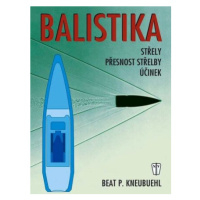 Balistika - Kneubuehl Beat P., Petr Tůma