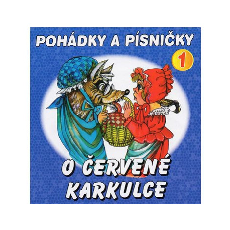 Boušková Jana, Vydra Václav, Brousek Otakar st.: Pohádky a písničky 1 - O Červené Karkulce - CD