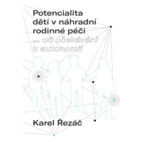 Potencialita dětí v náhradní rodinné péči - Karel Řezáč - e-kniha