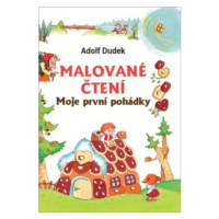 Malované čtení Moje první pohádky - Adolf Dudek