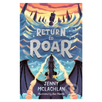 Return To Roar - Jenny McLachlan, Ben Mantle (ilustrácie) - kniha z kategorie Sci-fi, fantasy a 