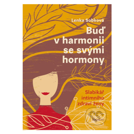Buď v harmonii se svými hormony (Slabikář intimního zdraví ženy) - kniha z kategorie Alternativn EMINENT