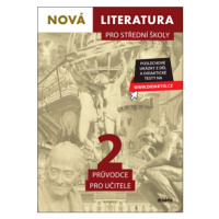 Nová literatura pro střední školy 2 Průvodce pro učitele