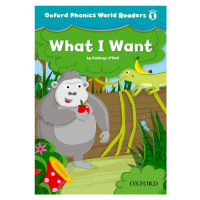 Oxford Phonics World 1 Reader: What I want Oxford University Press